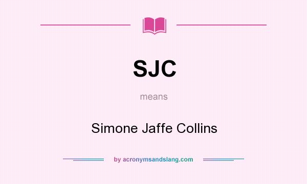 What does SJC mean? It stands for Simone Jaffe Collins