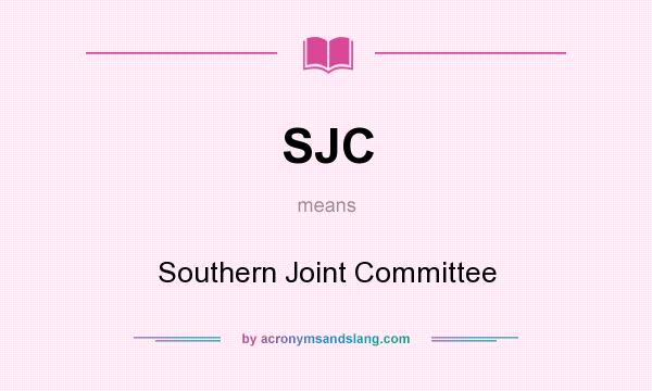 What does SJC mean? It stands for Southern Joint Committee