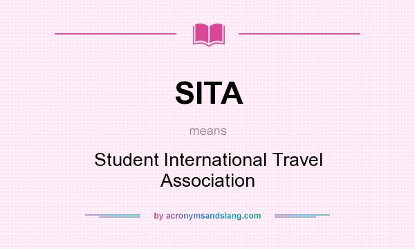 What does SITA mean? It stands for Student International Travel Association