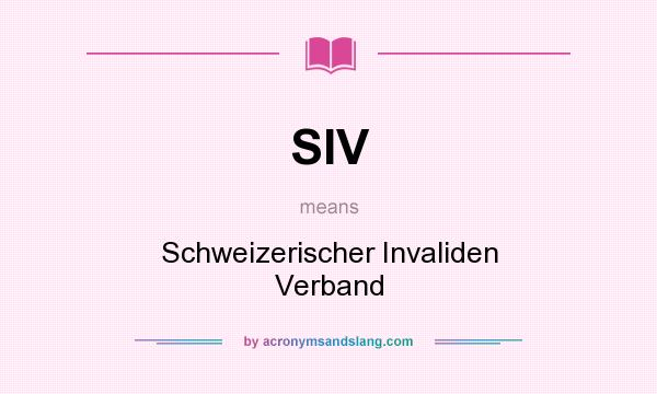 What does SIV mean? It stands for Schweizerischer Invaliden Verband