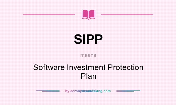 What does SIPP mean? It stands for Software Investment Protection Plan