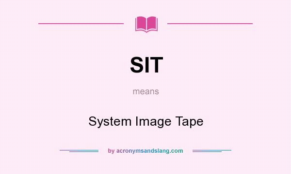 What does SIT mean? It stands for System Image Tape