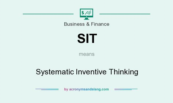 What does SIT mean? It stands for Systematic Inventive Thinking