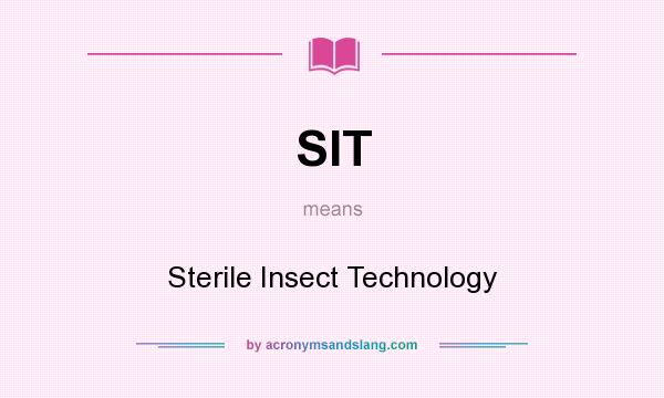 What does SIT mean? It stands for Sterile Insect Technology