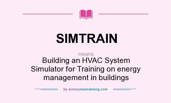 What does SIMTRAIN mean? It stands for Building an HVAC System Simulator for Training on energy management in buildings