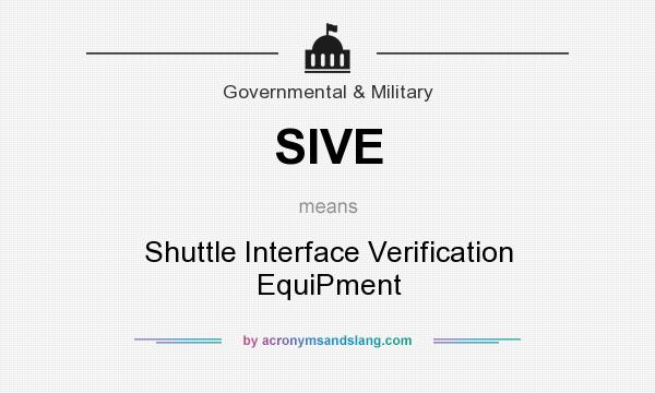 What does SIVE mean? It stands for Shuttle Interface Verification EquiPment