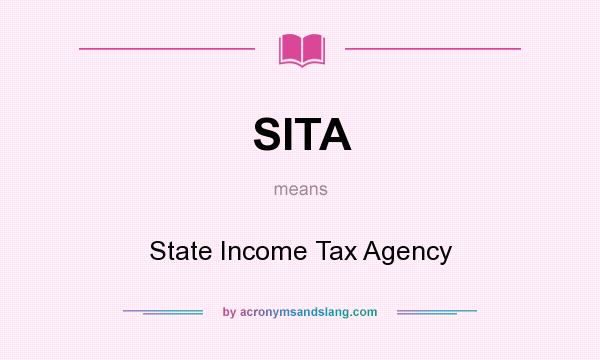What does SITA mean? It stands for State Income Tax Agency