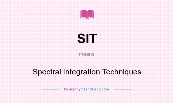 What does SIT mean? It stands for Spectral Integration Techniques