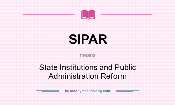 What does SIPAR mean? It stands for State Institutions and Public Administration Reform