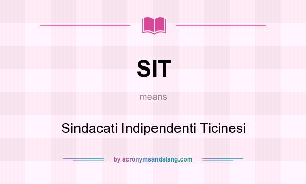 What does SIT mean? It stands for Sindacati Indipendenti Ticinesi