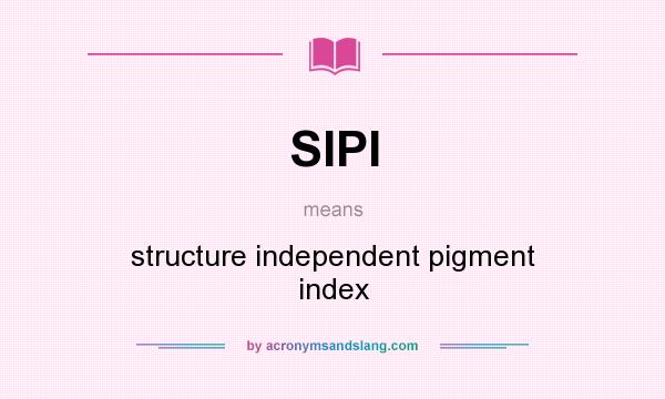 What does SIPI mean? It stands for structure independent pigment index