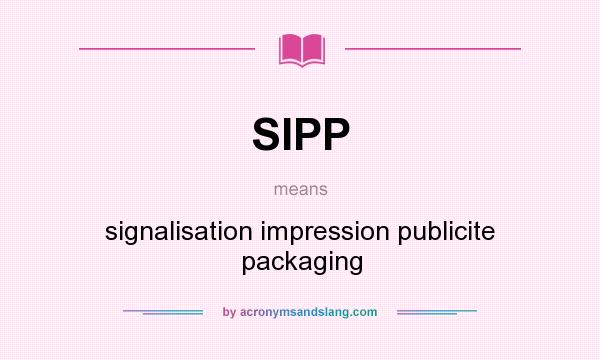 What does SIPP mean? It stands for signalisation impression publicite packaging