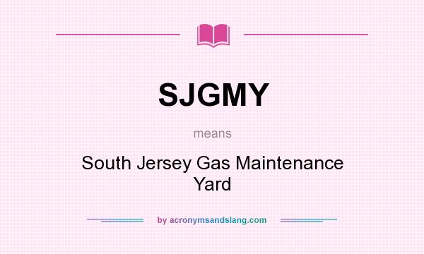 What does SJGMY mean? It stands for South Jersey Gas Maintenance Yard