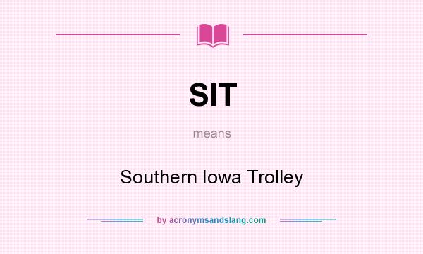 What does SIT mean? It stands for Southern Iowa Trolley