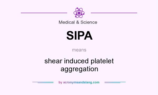 What does SIPA mean? It stands for shear induced platelet aggregation