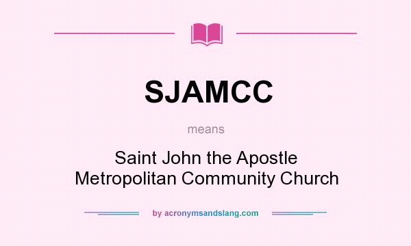 What does SJAMCC mean? It stands for Saint John the Apostle Metropolitan Community Church
