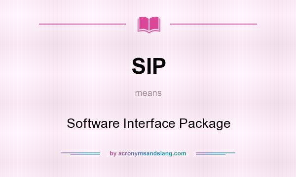 What does SIP mean? It stands for Software Interface Package
