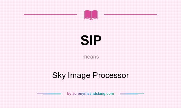 What does SIP mean? It stands for Sky Image Processor