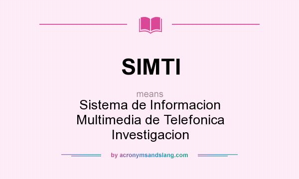 What does SIMTI mean? It stands for Sistema de Informacion Multimedia de Telefonica Investigacion