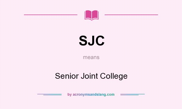 What does SJC mean? It stands for Senior Joint College