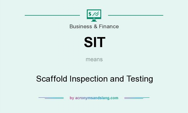What does SIT mean? It stands for Scaffold Inspection and Testing