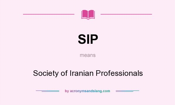 What does SIP mean? It stands for Society of Iranian Professionals