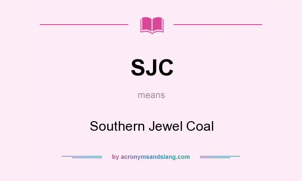 What does SJC mean? It stands for Southern Jewel Coal