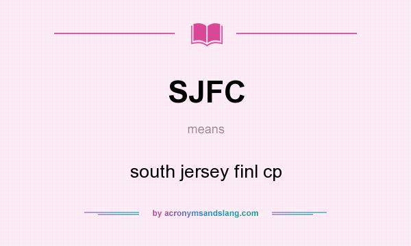 What does SJFC mean? It stands for south jersey finl cp