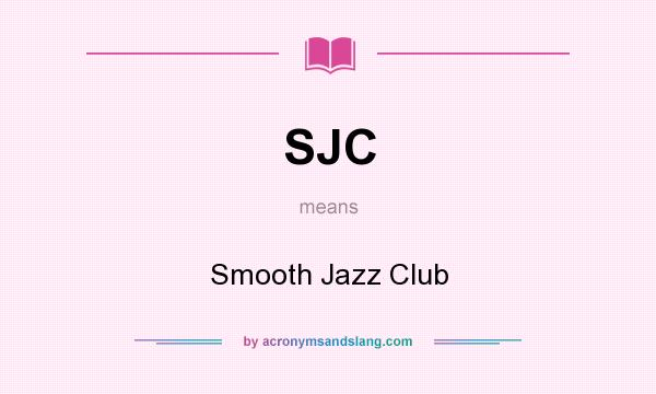 What does SJC mean? It stands for Smooth Jazz Club