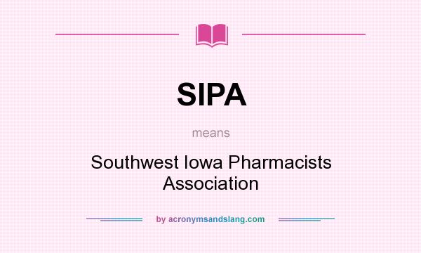 What does SIPA mean? It stands for Southwest Iowa Pharmacists Association