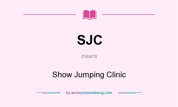What does SJC mean? It stands for Show Jumping Clinic
