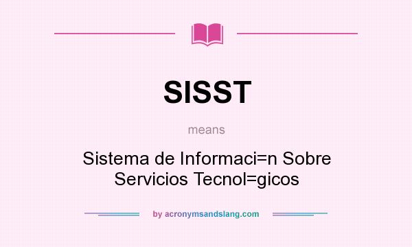 What does SISST mean? It stands for Sistema de Informaci=n Sobre Servicios Tecnol=gicos