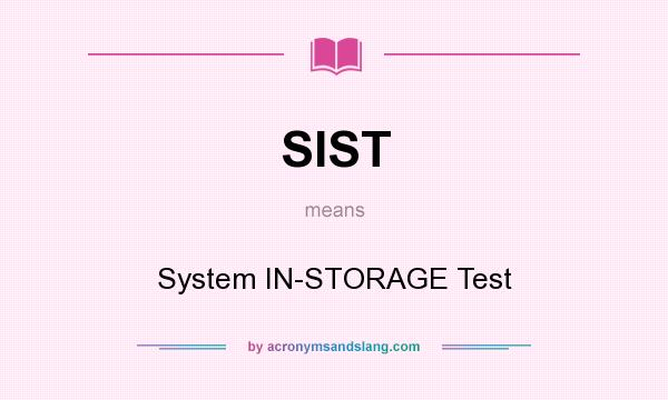 What does SIST mean? It stands for System IN-STORAGE Test