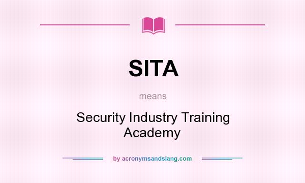 What does SITA mean? It stands for Security Industry Training Academy
