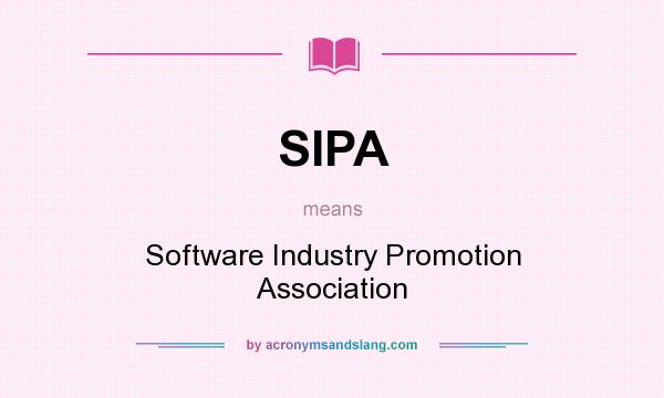 What does SIPA mean? It stands for Software Industry Promotion Association