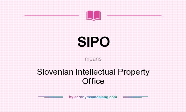 What does SIPO mean? It stands for Slovenian Intellectual Property Office