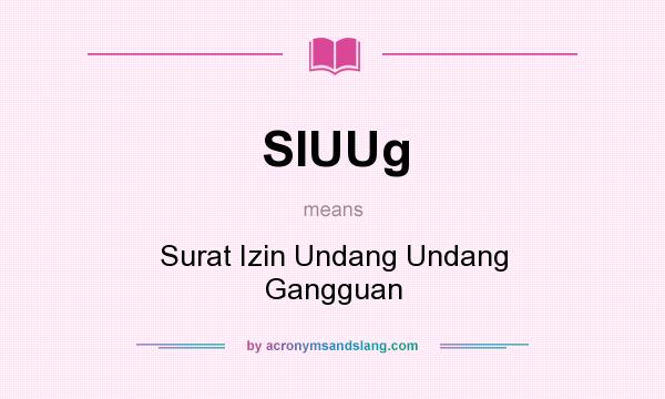 What does SIUUg mean? It stands for Surat Izin Undang Undang Gangguan