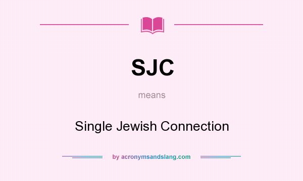 What does SJC mean? It stands for Single Jewish Connection