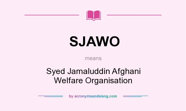What does SJAWO mean? It stands for Syed Jamaluddin Afghani Welfare Organisation