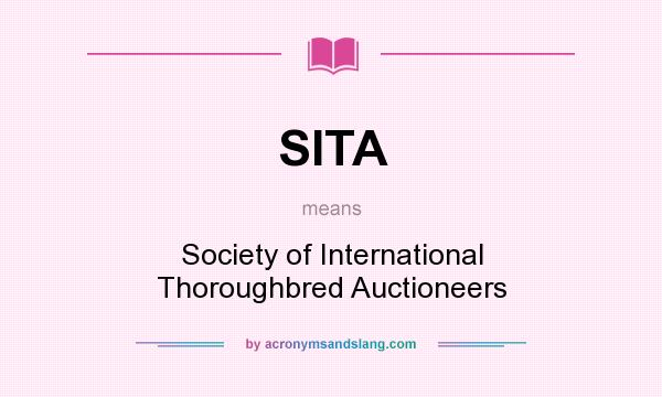 What does SITA mean? It stands for Society of International Thoroughbred Auctioneers