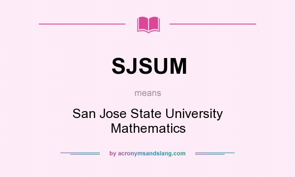 What does SJSUM mean? It stands for San Jose State University Mathematics