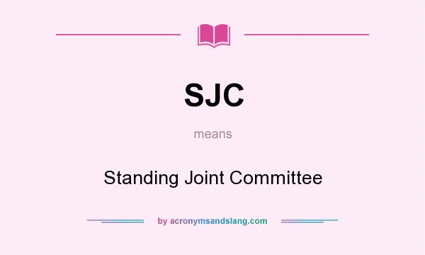 What does SJC mean? It stands for Standing Joint Committee