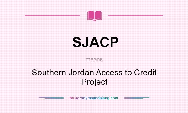 What does SJACP mean? It stands for Southern Jordan Access to Credit Project