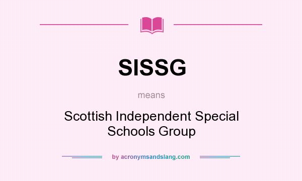 What does SISSG mean? It stands for Scottish Independent Special Schools Group