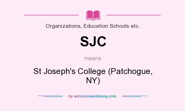 What does SJC mean? It stands for St Joseph`s College (Patchogue, NY)