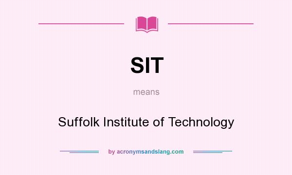 What does SIT mean? It stands for Suffolk Institute of Technology