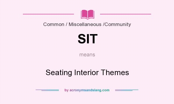What does SIT mean? It stands for Seating Interior Themes