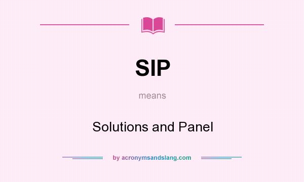 What does SIP mean? It stands for Solutions and Panel