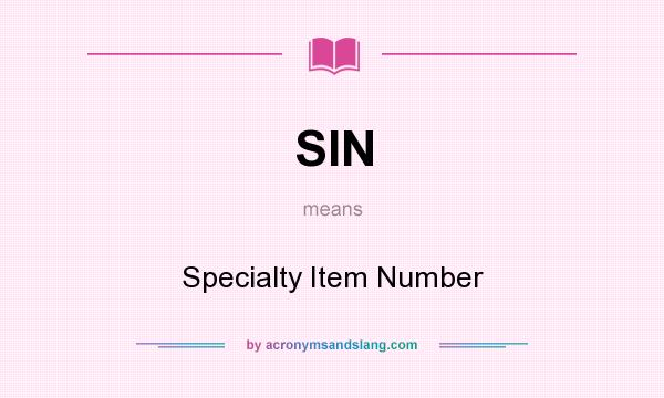 What does SIN mean? It stands for Specialty Item Number