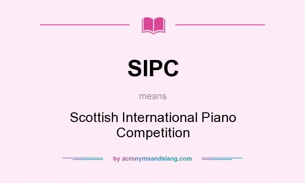 What does SIPC mean? It stands for Scottish International Piano Competition